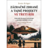 Zázračné zbraně a tajné projekty ve Třetí říši Pokročilé zbraňové technologie - Krüger Denis