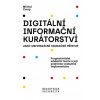 Digitální informační kurátorství jako univerzální edukační přístup 2 přepracované vydání - Černý Michal