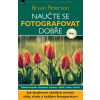 Naučte se fotografovat dobře - Bryan Peterson