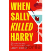 When Sally Killed Harry - Lucy Rath