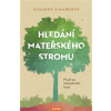 Hledání mateřského stromu Pouť za moudrostí lesa - Simardová Suzanne