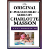 Original Home Schooling Series by Charlotte Mason