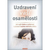 Uzdravení vaší osamělosti - Erika Chopich, Margaret Paul