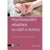 Psychosociální adaptace ve stáří a nemoci - Ptáček Radek, Hana Ptáčková