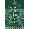 The Socialite's Guide to Sleuthing and Secrets - S. K. Golden