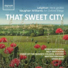 BRITTEN SINFONIA / OWEN REES / ROWAN ATKINSON / NICK PRITCHARD - That Sweet City: Leighton - Veris Gratia Op.6 / Vaughan Williams - An Oxford Elegy…