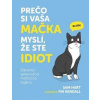 Prečo si vaša mačka myslí, že ste idiot - Hart, Fin Kendall Sam
