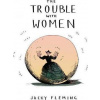 The Trouble with Women