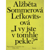 I vy jste v tomhle pekle? - lžběta Sommerová Lefkovitsová