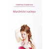 Manželství naslepo - Kateřina Chaberová