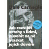 Jak rozvíjet vztahy s lidmi, působit na ně a získat jejich důvěru - Dale Carnegie