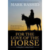 For the Love of the Horse: Looking Back, Looking Forward