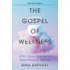 The Gospel of Wellness - Rina Raphael, Profile Books Ltd