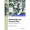 Viktimologie pro forenzní praxi - Doc. PhDr. Ludmila Čírtková, CSc., dr. h. c.,