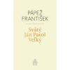 Svätý Ján Pavol Veľký - Jorge Mario Bergoglio pápež František Luigi Maria