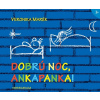 Dobrú noc Ankapanka! - Veronika Marék