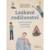 Tetourová Tereza: Laskavé rodičovství (Praktický a laskavý průvodce pro všechny, kdo chtějí vychovávat děti s hranicemi, ale bez trestů a ponižování. Rodičem hrdinou může být každý z nás. ( 266 str. B