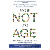 How Not to Age - Michael Greger