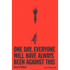 One Day, Everyone Will Have Always Been Against This
