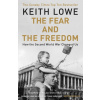 The Fear and the Freedom - Keith Lowe
