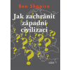 Jak zachránit západní civilizaci - Ben Shapiro