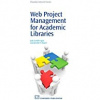 Web Project Management for Academic Libraries - Jody Condit Fagan and Jennifer A. Keach
