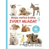 Moja veľká kniha Zvuky mláďat