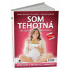 Som tehotná (Sabína M. Zavarská,Yka Hricková,Katarína Horáková)(Brožovaná)