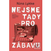 Nejsme tady pro zábavu (Nina Lykke)