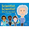 Scientist, Scientist, Who Do You See?