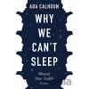 Why We Can't Sleep - Ada Calhoun