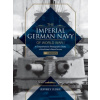 Imperial German Navy of World War I, Vol. 1 Warships: A Comprehensive Photographic Study of the Kaiser's Naval Forces
