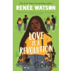 Love Is a Revolution - Renée Watson