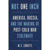 Not One Inch (M. E. Sarotte)(Brožovaná)