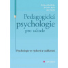 Pedagogická psychologie pro učitele - Psychologie ve výchově a vzdělávání - Jedlička Richard