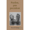 Pardon, pán prezident - Pavol Fabian - online doručenie