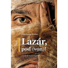 Lazár, poď (von)!