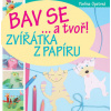 Zvířátka z papíru - Bav se... a tvoř! - Opatrná Pavlína