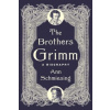 The Brothers Grimm - A Biography