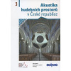 Akustika hudebních prostorů v České republice Acoustics of Music Spaces in the Czech Republic - kolektiv
