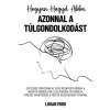 Hogyan hagyd abba azonnal a túlgondolkodást