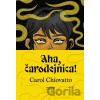 Aha, čarodejnica! - Carol Chiovatto
