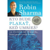 Kto bude plakať, keď umrieš? - Robin Sharma - online doručenie