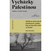 Vycházky Palestinou Zápisky o mizející krajině - Raja Shehadeh
