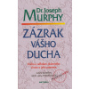 Zázrak vášho ducha - Dr. Joseph Murphy