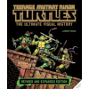 Teenage Mutant Ninja Turtles: The Ultimate Visual History (Revised and Expanded Edition)