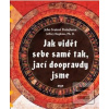 Jak vidět sebe samé tak,… (Jeho Svätosť XIV. Dalajlama, Jeffrey Hopkins)