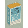 How to Live. What To Do.