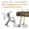 Šlo kopyto do světa a potkalo koně - Jiří Šlupka Svěrák, Jakub Grec (ilustrátor)