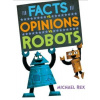 Facts vs. Opinions vs. Robots